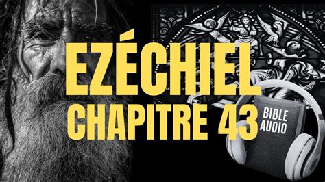 EZÉCHIEL 43 LA BIBLE AUDIO avec textes YouTube