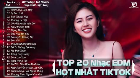 L T S Ng P M Y Top B N Edm Hot Tiktok Tri U View Bxh Nh C Tr Remix Hot Nh T Hi N Nay