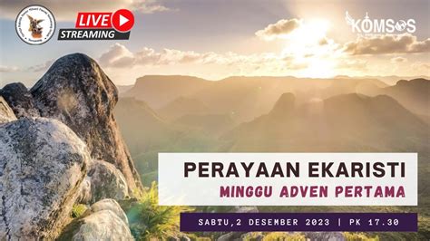 Perayaan Ekaristi Minggu Adven Pertama SABTU 2 DESEMBER 2023 Pk