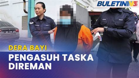 Dera Bayi Pengasuh Taska Direman Empat Hari Youtube