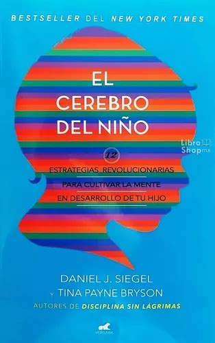 Libro El Cerebro Del Ni O Daniel J Siegel Vergara Env O Gratis