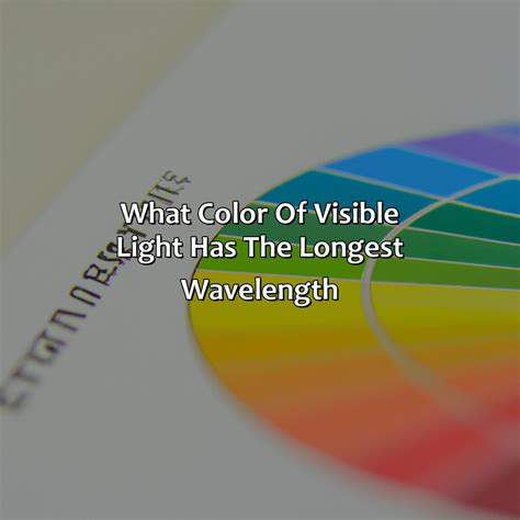 What Color Of Visible Light Has The Longest Wavelength - Branding Mates