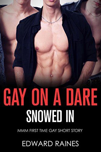 Gay On A Dare Snowed In First Time Gay Short Story Ebook Raines Edward Amazon Co Uk