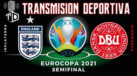 Inglaterra Vs Dinamarca 🔴 En Vivo 🔴 Eurocopa 2021 · Semifinal Youtube