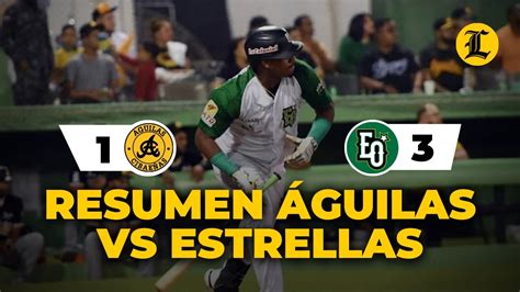 Resumen Aguilas Cibae As Vs Estrellas Orientales Nov Serie