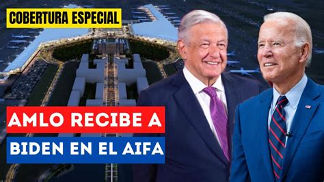 Biden Aterriza En El Aifa Amlo Lo Recibe Con Rumbo A Palacio Nacional