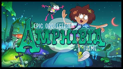 Amphibia Theme Opening And Ending Epic Orchestral Version Youtube