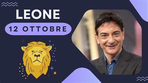 Mercoledì 12 Ottobre Oroscopo Paolo Fox Leone Lavoro pesante ma