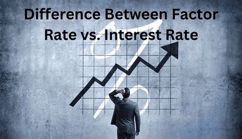 Factor Rate vs. Interest Rate - 5 Major Differences