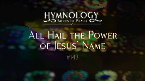 All Hail The Power Of Jesus' Name (Hymn 143) - S3:E4 - Hymnology - AGTV