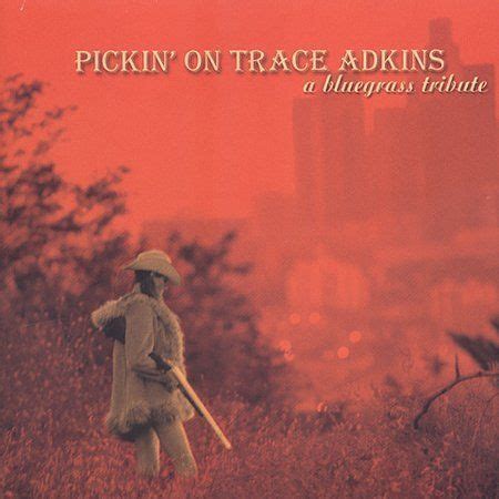 Pickin On Trace Adkins A Bluegrass Tribute By Pickin On CD Jan