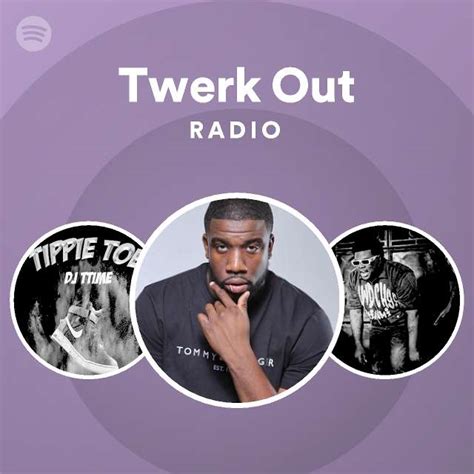 Twerk Out Radio Playlist By Spotify Spotify