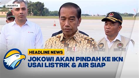 Jokowi Batal Pindah Kantor Ke Ikn Juli Ini Headline News Youtube