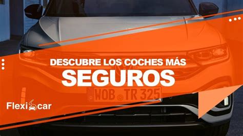 Cuales Son Los Coches Mas Seguros Del Mercado Actualizado Noviembre