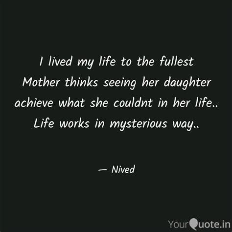 I Lived My Life To The Fu Quotes And Writings By Nivedeeta Yourquote