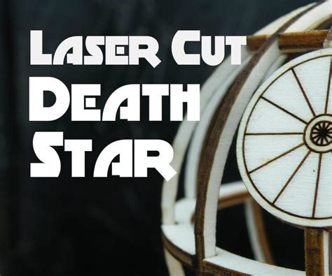 Laser Cut Death Star : 10 Steps (with Pictures) - Instructables