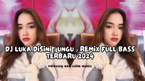 DJ LUKA DISINI UNGU REMIX FULL BASS TERBARU 2024 DJ TIK TOK VIRAL