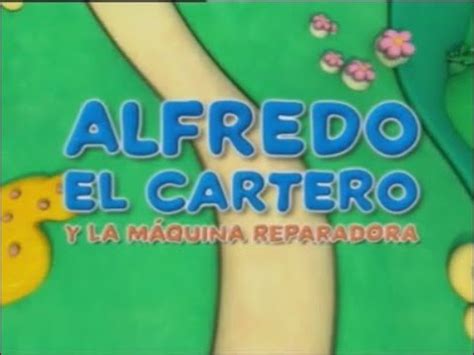 Fredo El Cartero Y La Maquina Reparadora Serie 2004 Intro YouTube