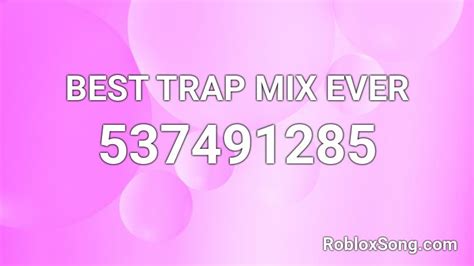 Best Trap Mix Ever Roblox Id Roblox Music Codes