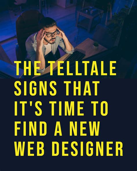 The Telltale Signs That Its Time To Find A New Web Designer