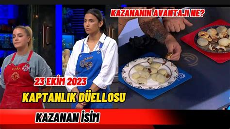 MASTERCHEF ALL STAR 23 EKİM 2023 KAPTANLIK DÜELLOSUNU KİM KAZANDI