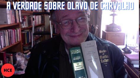 Toda A Verdade Sobre Olavo De Carvalho Youtube