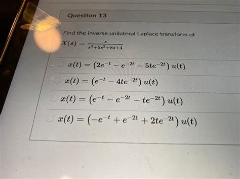 Solved Question 13 Find The Inverse Unilateral Laplace Chegg