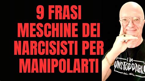 Frasi Meschine Dei Narcisisti Per Manipolarti Youtube