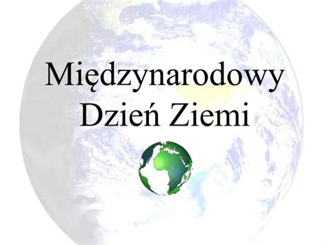 PPT Międzynarodowy Dzień Ziemi PowerPoint Presentation free download