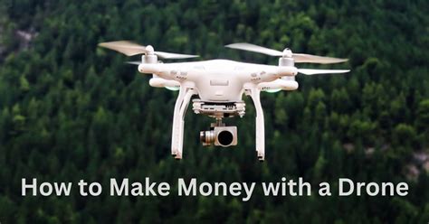 How To Make Money With A Drone Unlocking The Potential 2024