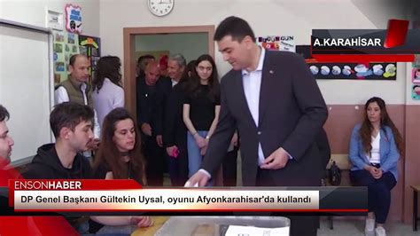 DP Genel Başkanı Gültekin Uysal oyunu Afyonkarahisar da kullandı