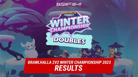 Brawlhalla Winter Championship 2v2 Grand Finals DashFight