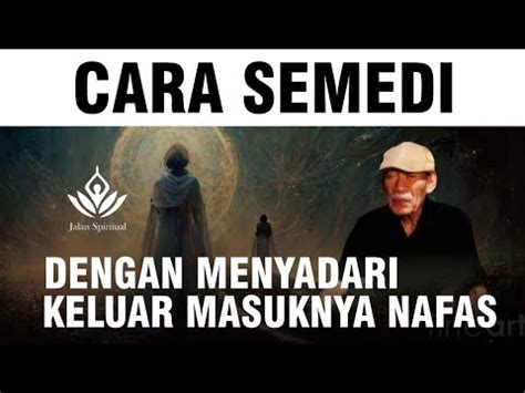 Cara Semedi Dengan Menyadari Keluar Masuknya Nafas Youtube