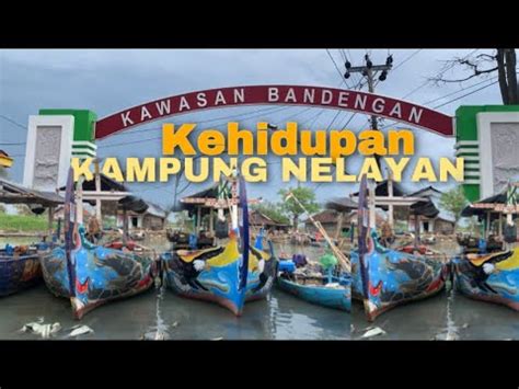 Hiruk Pikuk Kampung Nelayan Bandengan Pesisir Kota Kendal Jawa Tengah