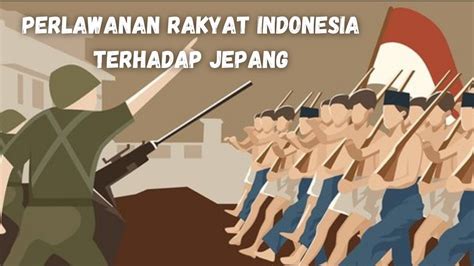 Bentuk Perlawanan Rakyat Indonesia Terhadap Pendudukan Jepang