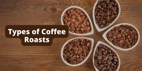 The Ultimate Guide To Types Of Coffee Roasts From Mild To Bold