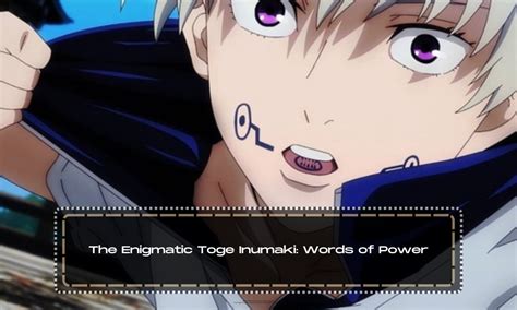 The Enigmatic Toge Inumaki Words Of Power Anime Everything