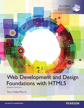 Web Development And Design Foundations With Html Global Edition