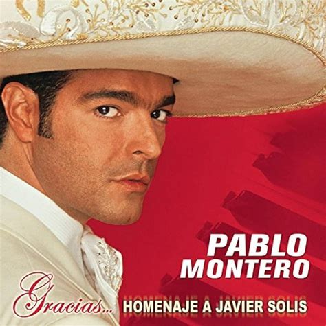 Gracias Un Homenaje a Javier Solis Álbum de Pablo Montero LETRAS