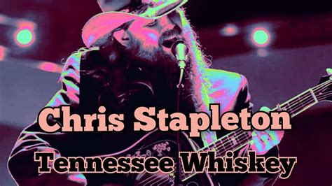 Chris Stapleton Tennessee Whiskey Youtube