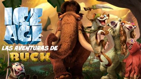 La Era De Hielo 6 Las Aventuras De Buck Ya Tiene Fecha De Estreno En