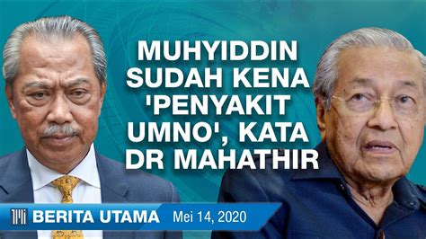 Berita TMI Muhyiddin Sudah Kena Penyakit Umno Kata Dr Mahathir