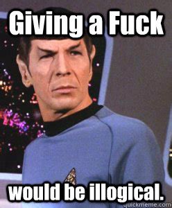 Spock Doesnt Give A Fuck Memes Quickmeme