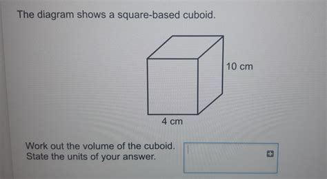 Solved: The diagram shows a square-based cuboid. Work out the volume of ...