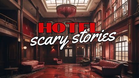 Scary Stories About Ghosts In Hotels Youtube