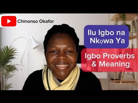 Ilu Igbo Na Nk Wa Ya Igbo Proverbs And Their Meanings Youtube