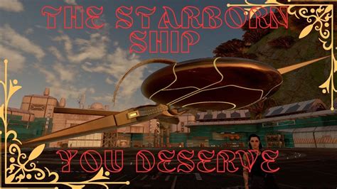 The Star Born Ship You Deserve Starfield Starfieldships