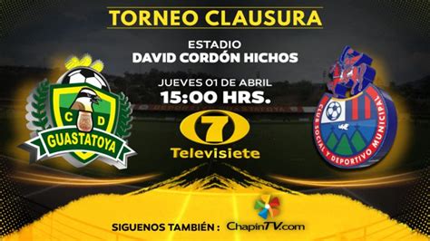 Resumen Del Primer Tiempo Guastatoya Vs Municipal Chapin Tv