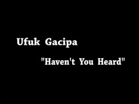 Haven T You Heard By UFUK GACIPA YouTube