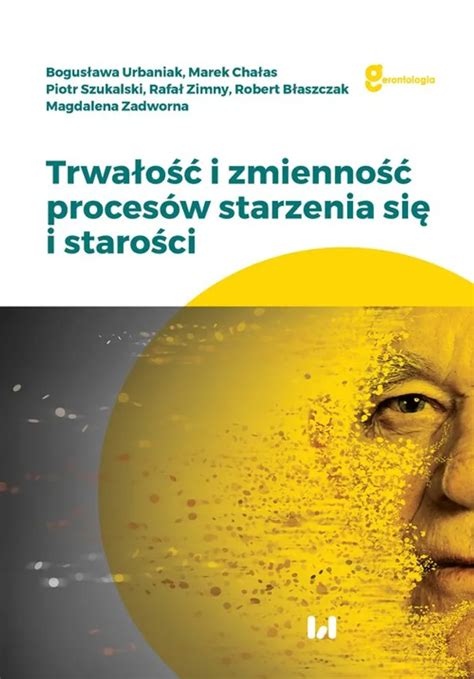 Trwa O I Zmienno Proces W Starzenia Si I Staro Ci Robert